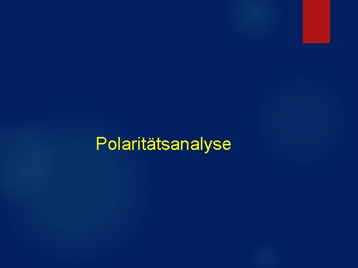 Polaritätsanalyse Polaritätsanalyse