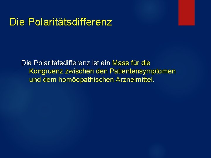 Die Polaritätsdifferenz ist ein Mass für die Kongruenz zwischen den Patientensymptomen und dem homöopathischen Die Polaritätsdifferenz ist ein Mass für die Kongruenz zwischen den Patientensymptomen und dem homöopathischen