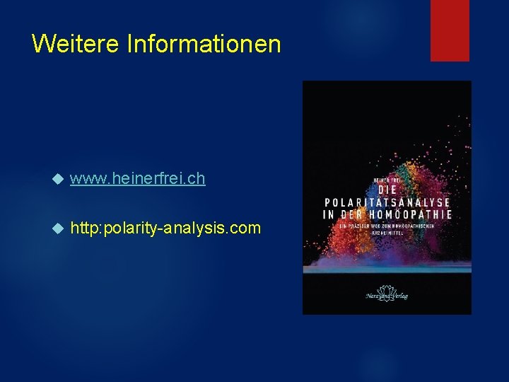 Weitere Informationen www. heinerfrei. ch http: polarity-analysis. com Weitere Informationen www. heinerfrei. ch http: polarity-analysis. com