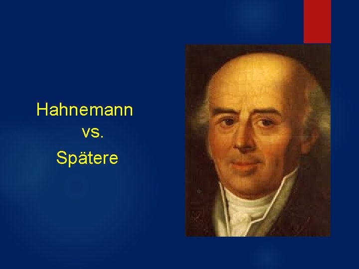 Hahnemann vs. Spätere Hahnemann vs. Spätere
