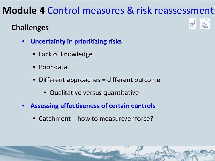 Module 4 Control measures & risk reassessment Challenges • Uncertainty in prioritizing risks •