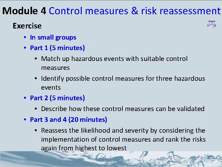 Module 4 Control measures & risk reassessment Exercise • In small groups • Part