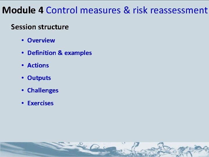 Module 4 Control measures & risk reassessment Session structure • Overview • Definition &