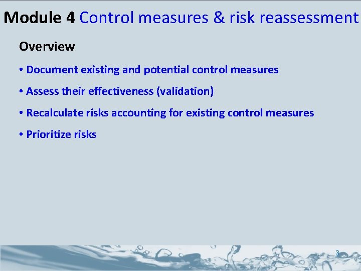 Module 4 Control measures & risk reassessment Overview • Document existing and potential control