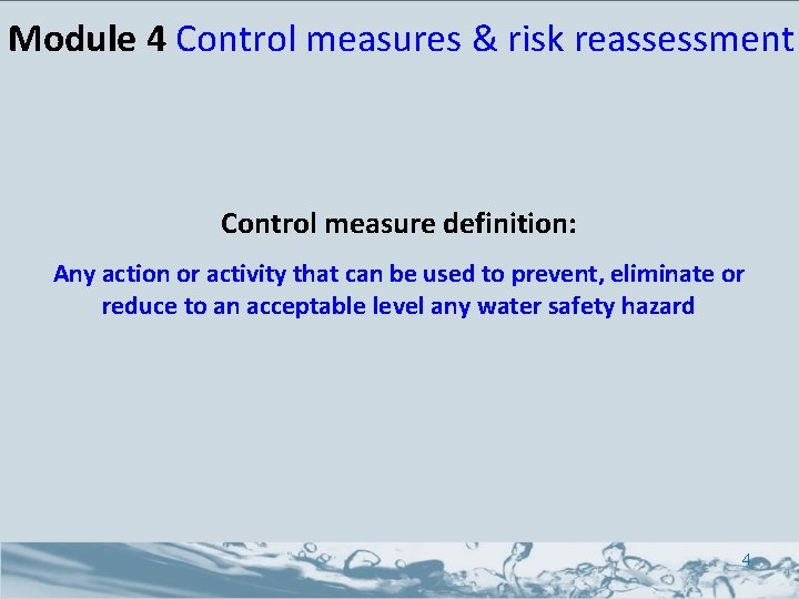 Module 4 Control measures & risk reassessment Control measure definition: Any action or activity