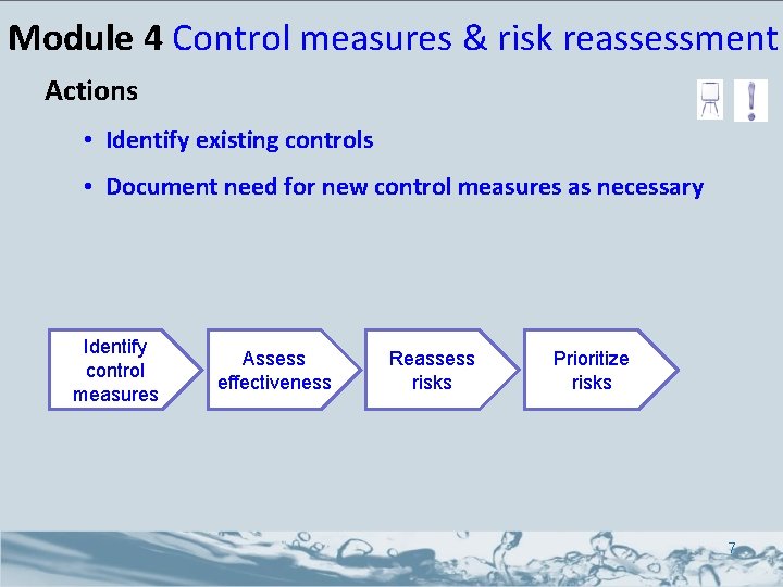 Module 4 Control measures & risk reassessment Actions • Identify existing controls • Document