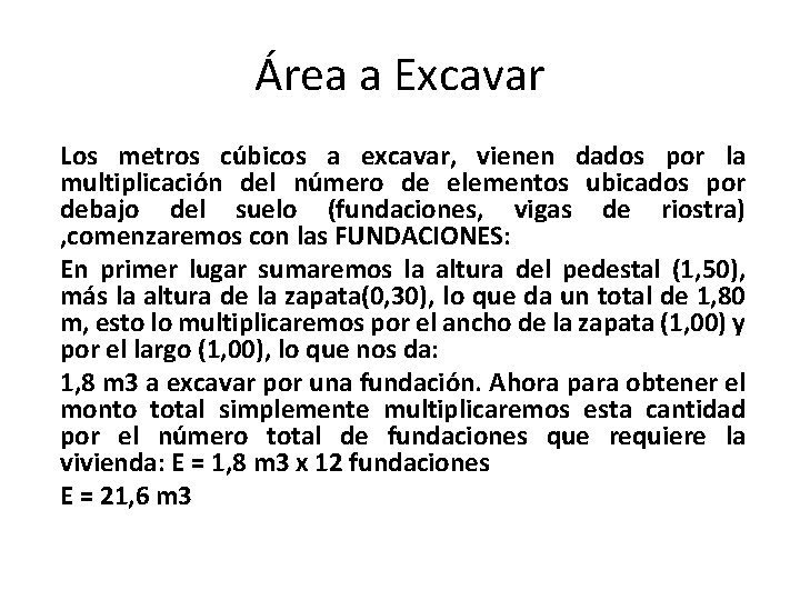 Área a Excavar Los metros cúbicos a excavar, vienen dados por la multiplicación del