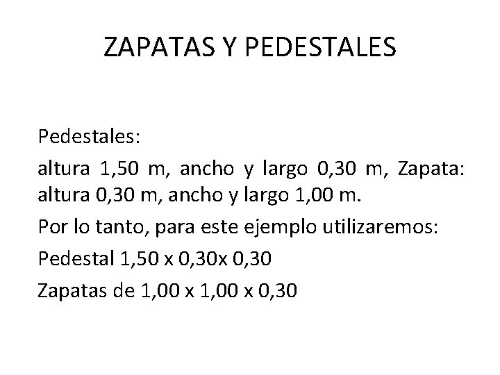 ZAPATAS Y PEDESTALES Pedestales: altura 1, 50 m, ancho y largo 0, 30 m,