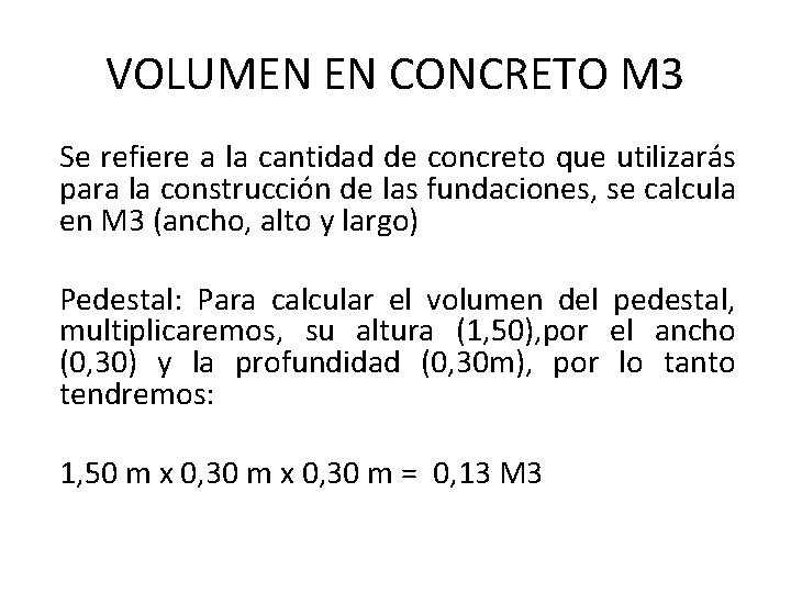 VOLUMEN EN CONCRETO M 3 Se refiere a la cantidad de concreto que utilizarás