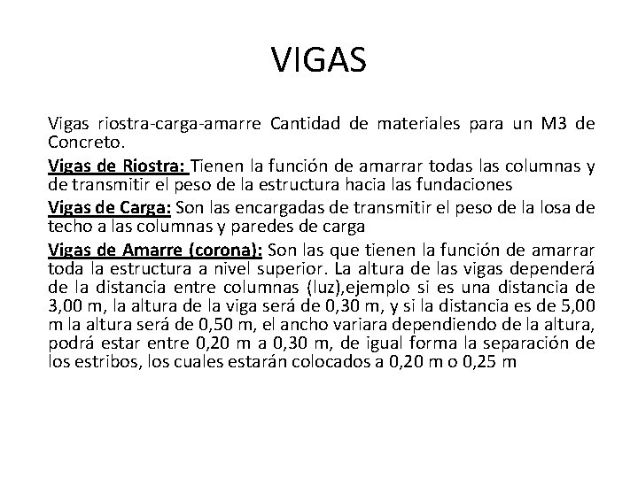 VIGAS Vigas riostra-carga-amarre Cantidad de materiales para un M 3 de Concreto. Vigas de