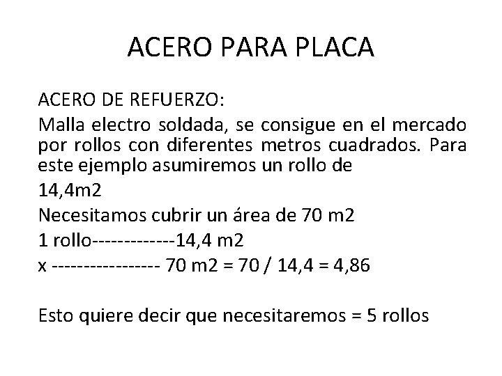 ACERO PARA PLACA ACERO DE REFUERZO: Malla electro soldada, se consigue en el mercado