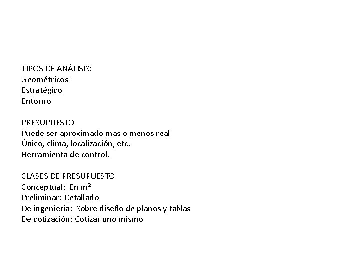 TIPOS DE ANÁLISIS: Geométricos Estratégico Entorno PRESUPUESTO Puede ser aproximado mas o menos real