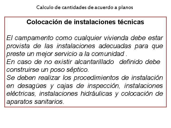 Calculo de cantidades de acuerdo a planos Colocación de instalaciones técnicas El campamento como