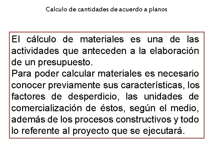 Calculo de cantidades de acuerdo a planos El cálculo de materiales es una de