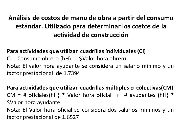 Análisis de costos de mano de obra a partir del consumo estándar. Utilizado para