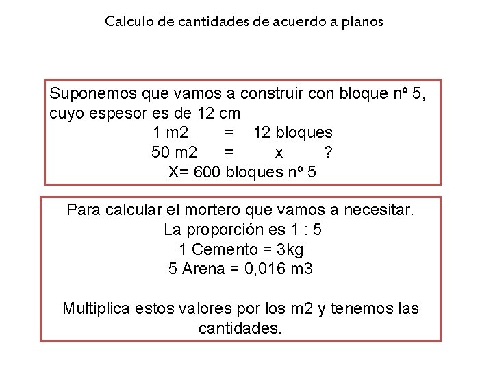 Calculo de cantidades de acuerdo a planos Suponemos que vamos a construir con bloque