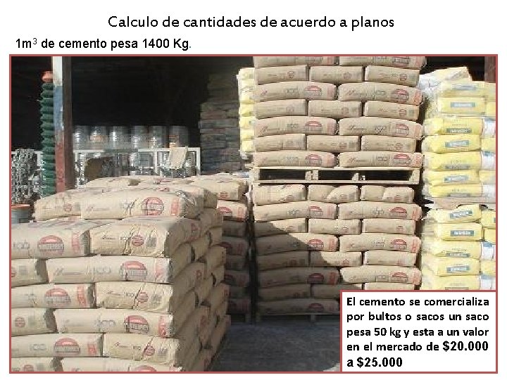 Calculo de cantidades de acuerdo a planos 1 m 3 de cemento pesa 1400