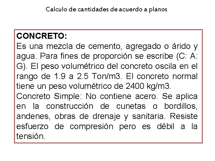 Calculo de cantidades de acuerdo a planos CONCRETO: Es una mezcla de cemento, agregado