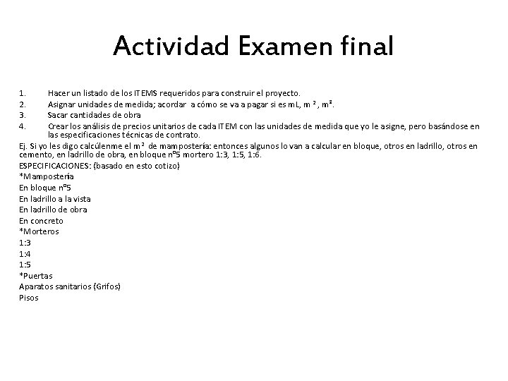 Actividad Examen final 1. 2. 3. 4. Hacer un listado de los ITEMS requeridos