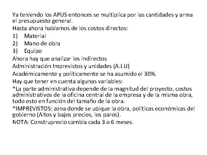 Ya teniendo los APUS entonces se multiplica por las cantidades y arma el presupuesto