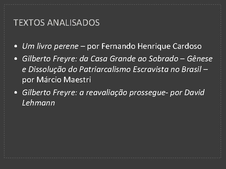 TEXTOS ANALISADOS • Um livro perene – por Fernando Henrique Cardoso • Gilberto Freyre: