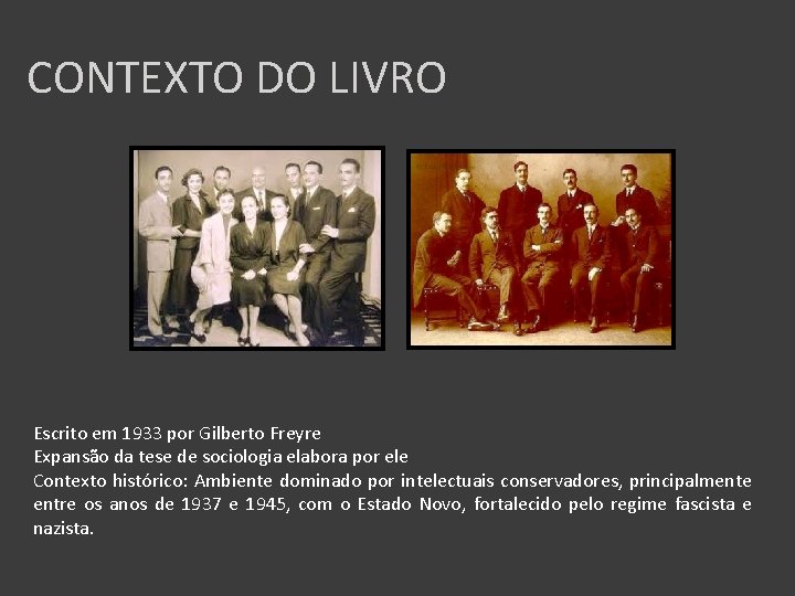 CONTEXTO DO LIVRO Escrito em 1933 por Gilberto Freyre Expansão da tese de sociologia