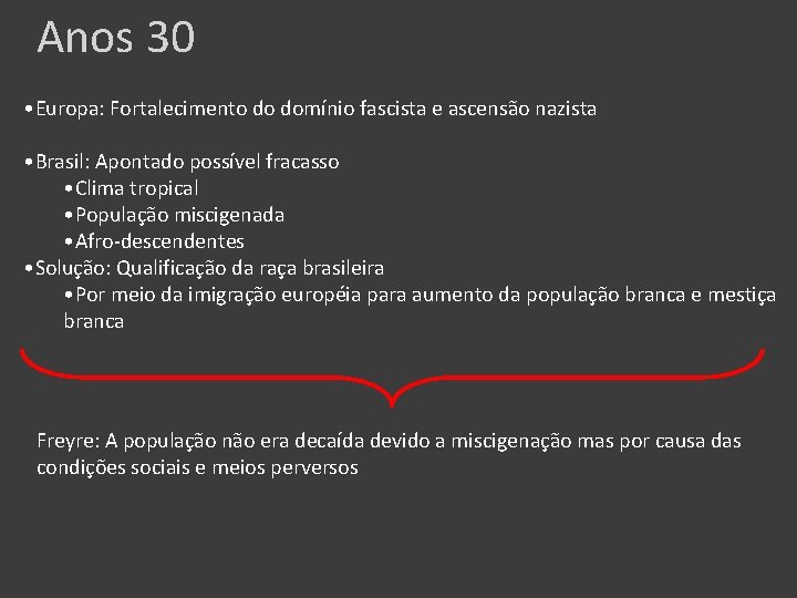 Anos 30 • Europa: Fortalecimento do domínio fascista e ascensão nazista • Brasil: Apontado