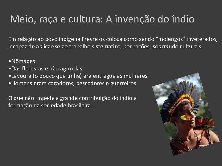 Meio, raça e cultura: A invenção do índio Em relação ao povo indígena Freyre