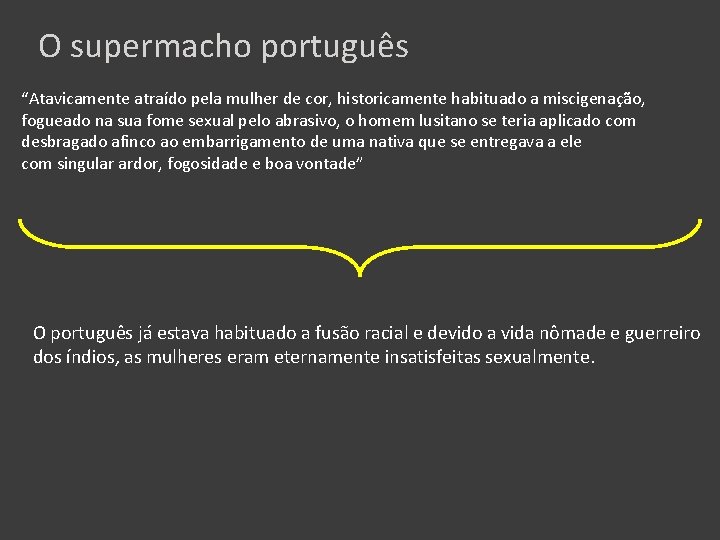 O supermacho português “Atavicamente atraído pela mulher de cor, historicamente habituado a miscigenação, fogueado