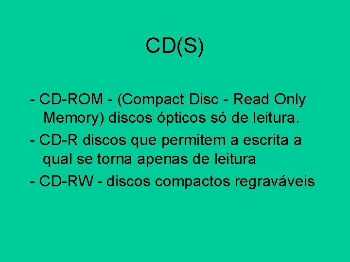 CD(S) - CD-ROM - (Compact Disc - Read Only Memory) discos ópticos só de