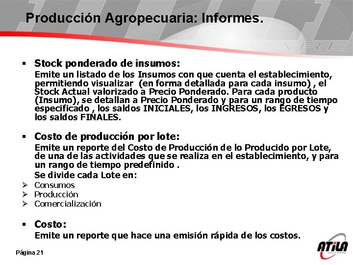 Producción Agropecuaria: Informes. § Stock ponderado de insumos: Emite un listado de los Insumos