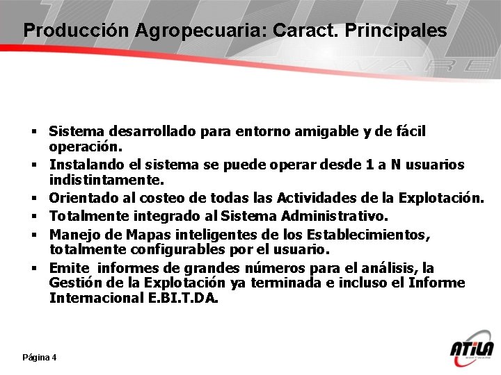 Producción Agropecuaria: Caract. Principales § Sistema desarrollado para entorno amigable y de fácil operación.