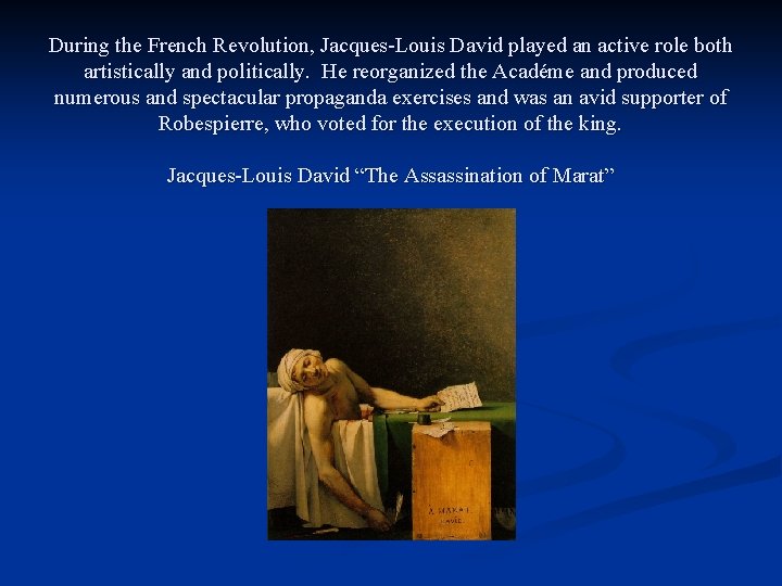 During the French Revolution, Jacques-Louis David played an active role both artistically and politically.