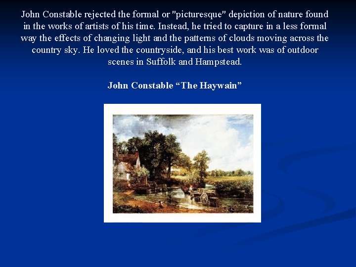 John Constable rejected the formal or "picturesque" depiction of nature found in the works