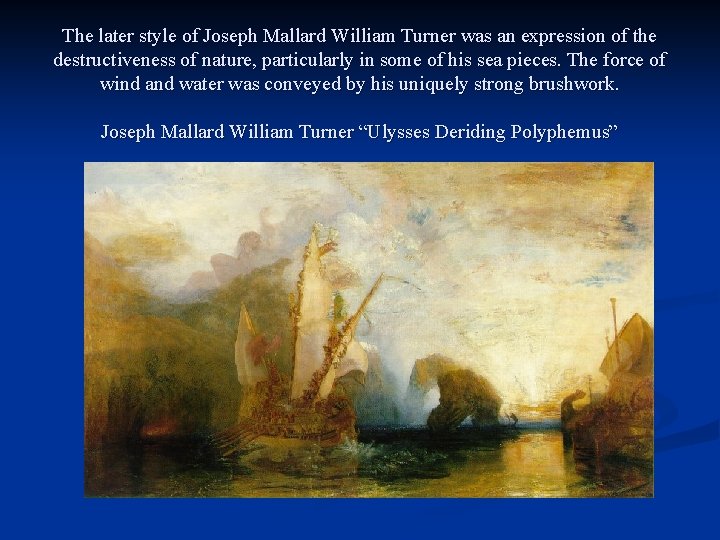 The later style of Joseph Mallard William Turner was an expression of the destructiveness