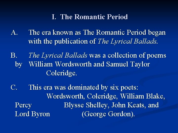I. The Romantic Period A. The era known as The Romantic Period began with