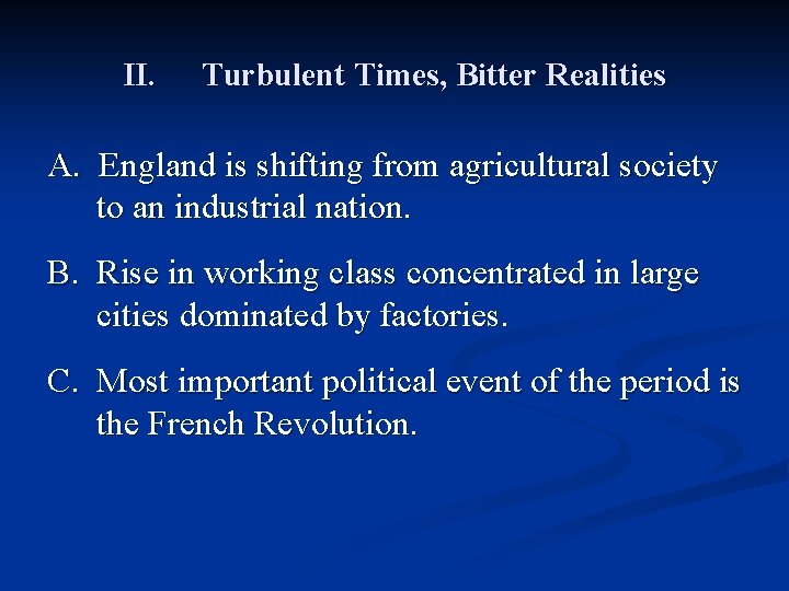 II. Turbulent Times, Bitter Realities A. England is shifting from agricultural society to an