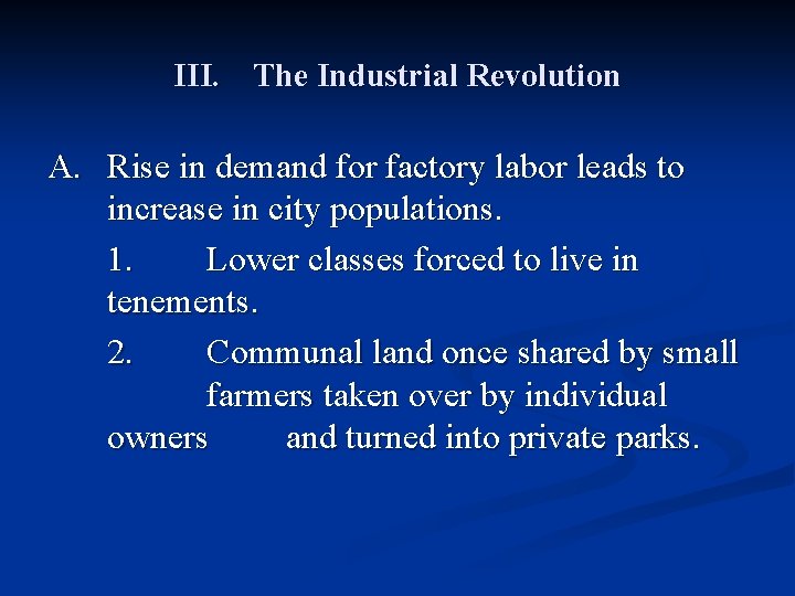 III. The Industrial Revolution A. Rise in demand for factory labor leads to increase