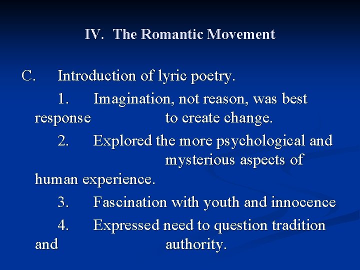 IV. The Romantic Movement C. Introduction of lyric poetry. 1. Imagination, not reason, was