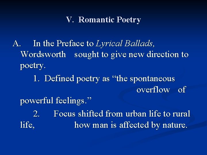 V. Romantic Poetry A. In the Preface to Lyrical Ballads, Wordsworth sought to give