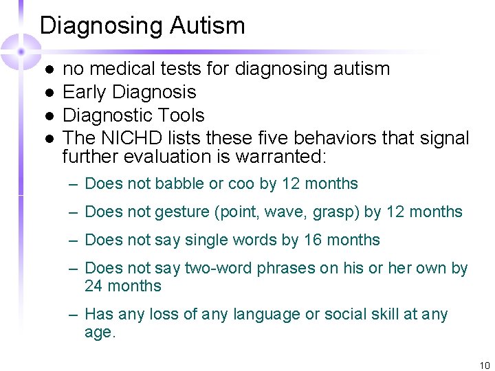 Diagnosing Autism l l no medical tests for diagnosing autism Early Diagnosis Diagnostic Tools