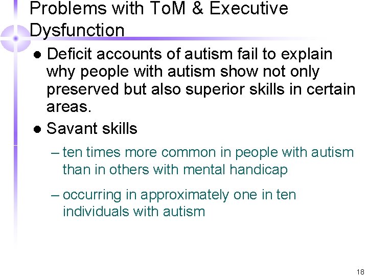 Problems with To. M & Executive Dysfunction Deficit accounts of autism fail to explain