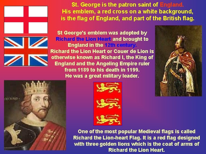 St. George is the patron saint of England. His emblem, a red cross on