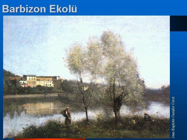 Jean-Baptiste-Camille Corot Barbizon Ekolü Jean-Baptiste-Camille Corot Barbizon Ekolü