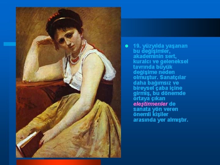 l 19. yüzyılda yaşanan bu değişimler, akademinin sert, kuralcı ve geleneksel tavrında büyük değişime l 19. yüzyılda yaşanan bu değişimler, akademinin sert, kuralcı ve geleneksel tavrında büyük değişime