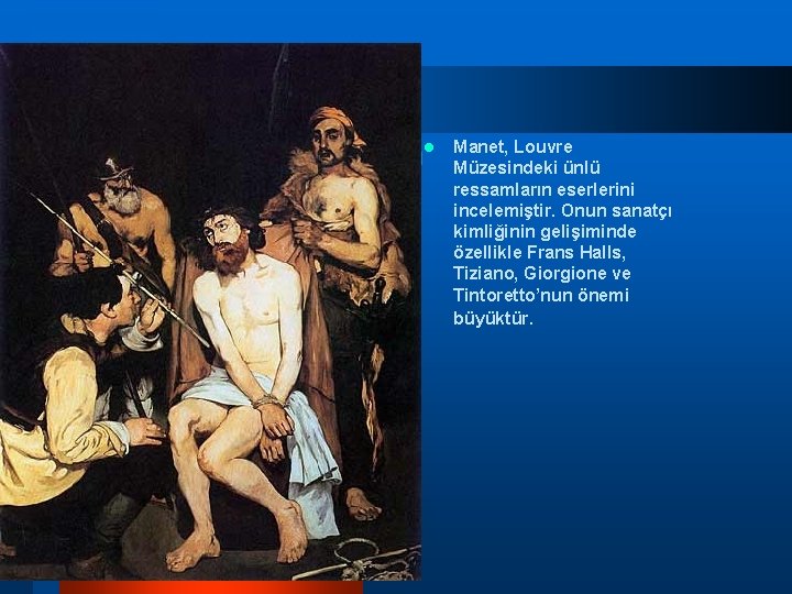 l Manet, Louvre Müzesindeki ünlü ressamların eserlerini incelemiştir. Onun sanatçı kimliğinin gelişiminde özellikle Frans l Manet, Louvre Müzesindeki ünlü ressamların eserlerini incelemiştir. Onun sanatçı kimliğinin gelişiminde özellikle Frans