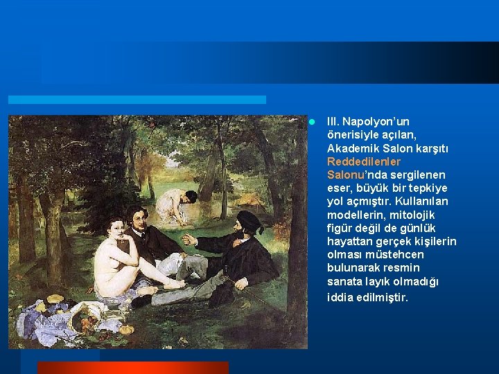 l III. Napolyon’un önerisiyle açılan, Akademik Salon karşıtı Reddedilenler Salonu’nda sergilenen eser, büyük bir l III. Napolyon’un önerisiyle açılan, Akademik Salon karşıtı Reddedilenler Salonu’nda sergilenen eser, büyük bir