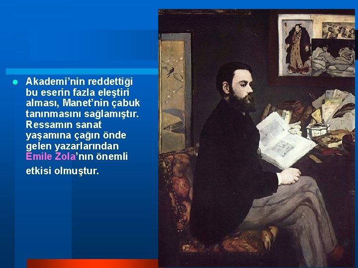 l Akademi’nin reddettiği bu eserin fazla eleştiri alması, Manet’nin çabuk tanınmasını sağlamıştır. Ressamın sanat l Akademi’nin reddettiği bu eserin fazla eleştiri alması, Manet’nin çabuk tanınmasını sağlamıştır. Ressamın sanat