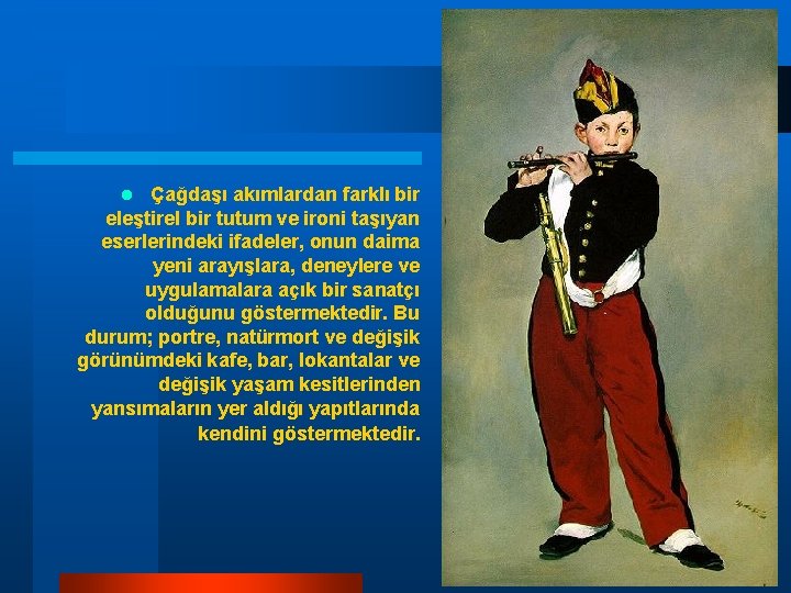 Çağdaşı akımlardan farklı bir eleştirel bir tutum ve ironi taşıyan eserlerindeki ifadeler, onun daima Çağdaşı akımlardan farklı bir eleştirel bir tutum ve ironi taşıyan eserlerindeki ifadeler, onun daima