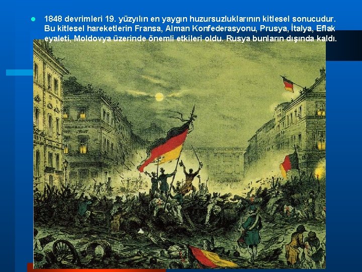 l 1848 devrimleri 19. yüzyılın en yaygın huzursuzluklarının kitlesel sonucudur. Bu kitlesel hareketlerin Fransa, l 1848 devrimleri 19. yüzyılın en yaygın huzursuzluklarının kitlesel sonucudur. Bu kitlesel hareketlerin Fransa,